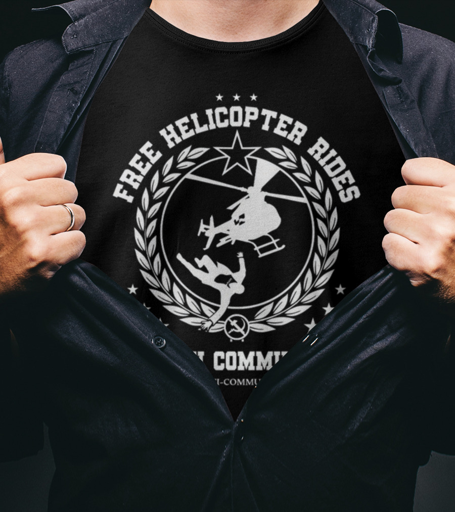 Free Helicopter Rides Support Anti-Communist Action Smash Communism T-Shirt
