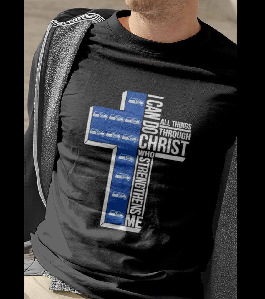 Seattle Seahawks I Can Do All Things Through Christ Who Strengthens Me Cross Christian T-Shirt