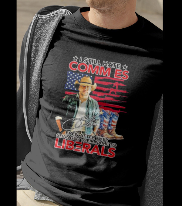 I Still Hate Commies Even After They Changed Their Name To Liberals Cowboy American Flag Boots T-Shirt