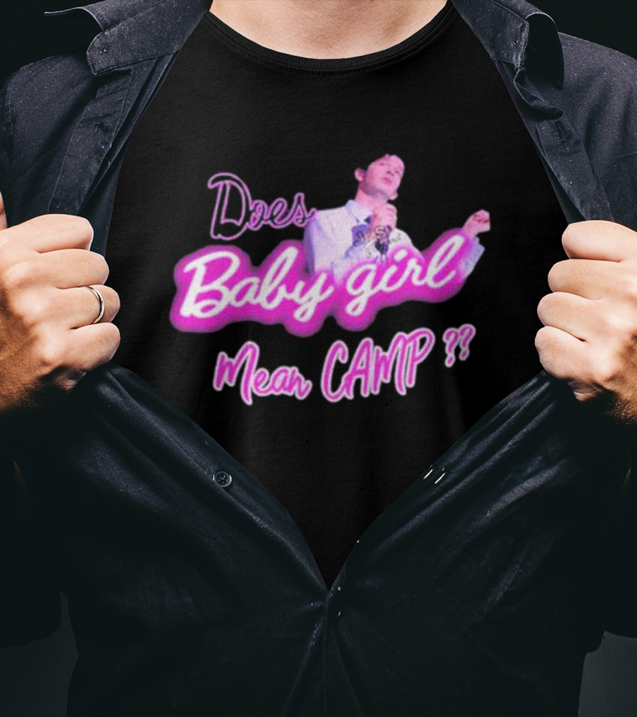 Matty Does Baby Girl Mean Camp?? T-Shirt