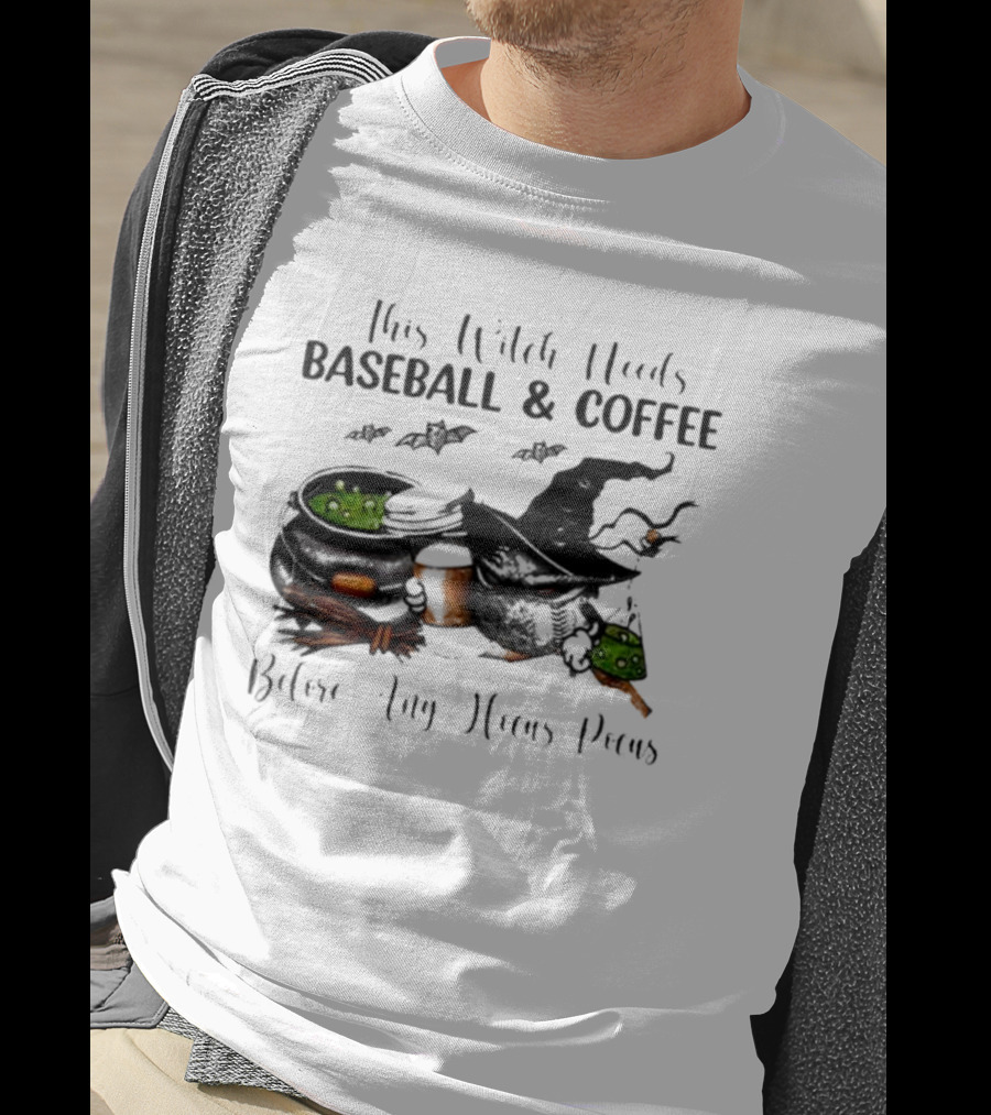 This Witch Needs Baseball And Coffee Before Any Hocus Pocus Halloween Magic Cauldrons Bats T-Shirt