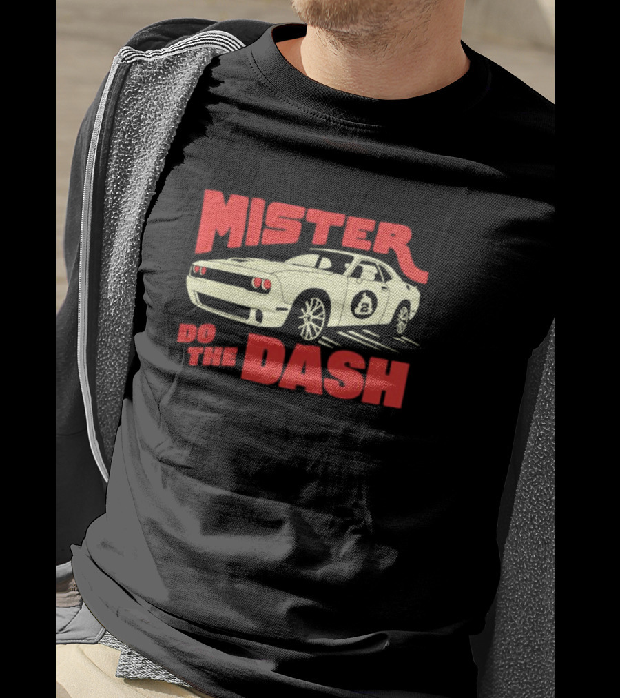 Mister Do The Dash Muscle Car Racing T-Shirt