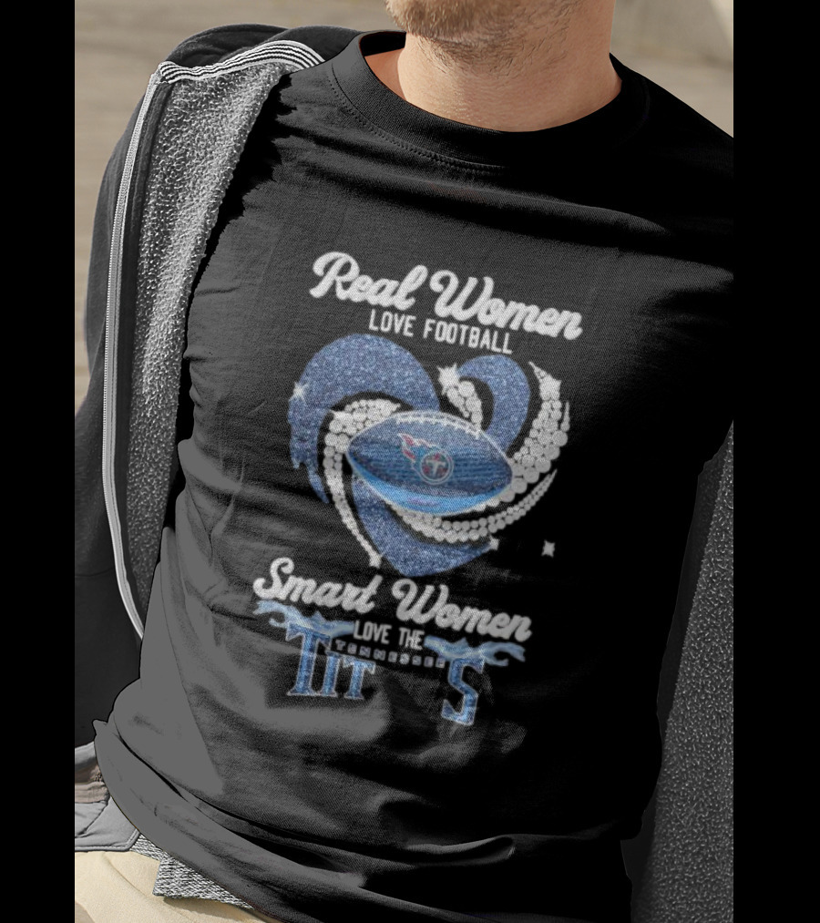 Real Women Love Football Smart Women Love The Tennessee Titans Football Heart T-Shirt