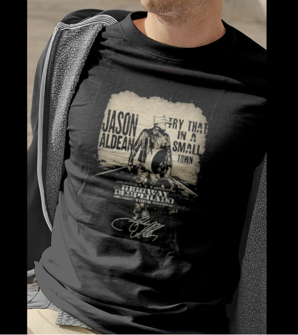 Jason Aldean Highway Desperado Tour Try That In A Small Town T-Shirt