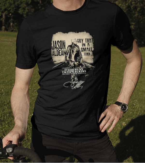 Jason Aldean Highway Desperado Tour Try That In A Small Town T-Shirt