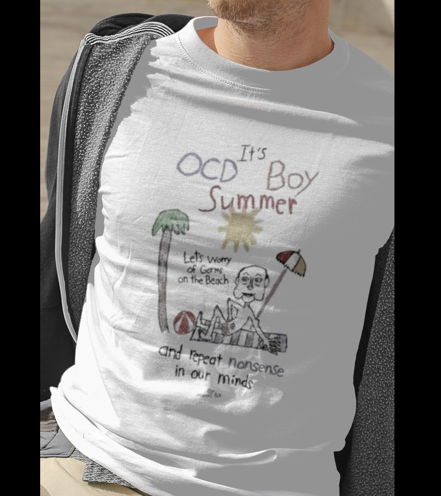 It's OCD Boy Summer Let's Worry On The Beach And Repeat Nonsense In Our Minds T-Shirt