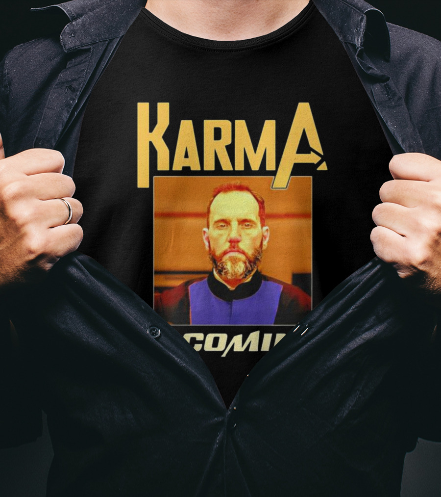 Karma Is Coming T-Shirt