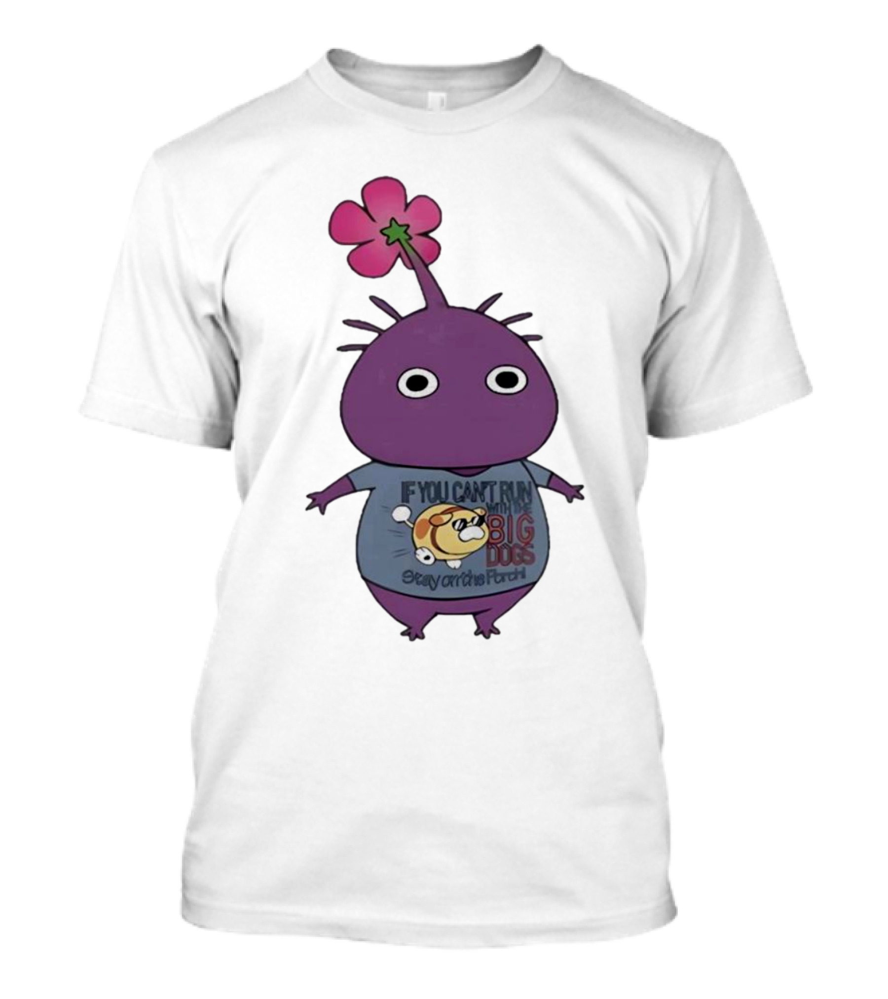 Pikmin If You Can't Run With Big Dogs Stay On The Porch T-Shirt