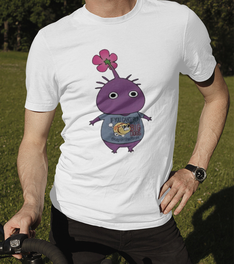 Pikmin If You Can't Run With Big Dogs Stay On The Porch T-Shirt