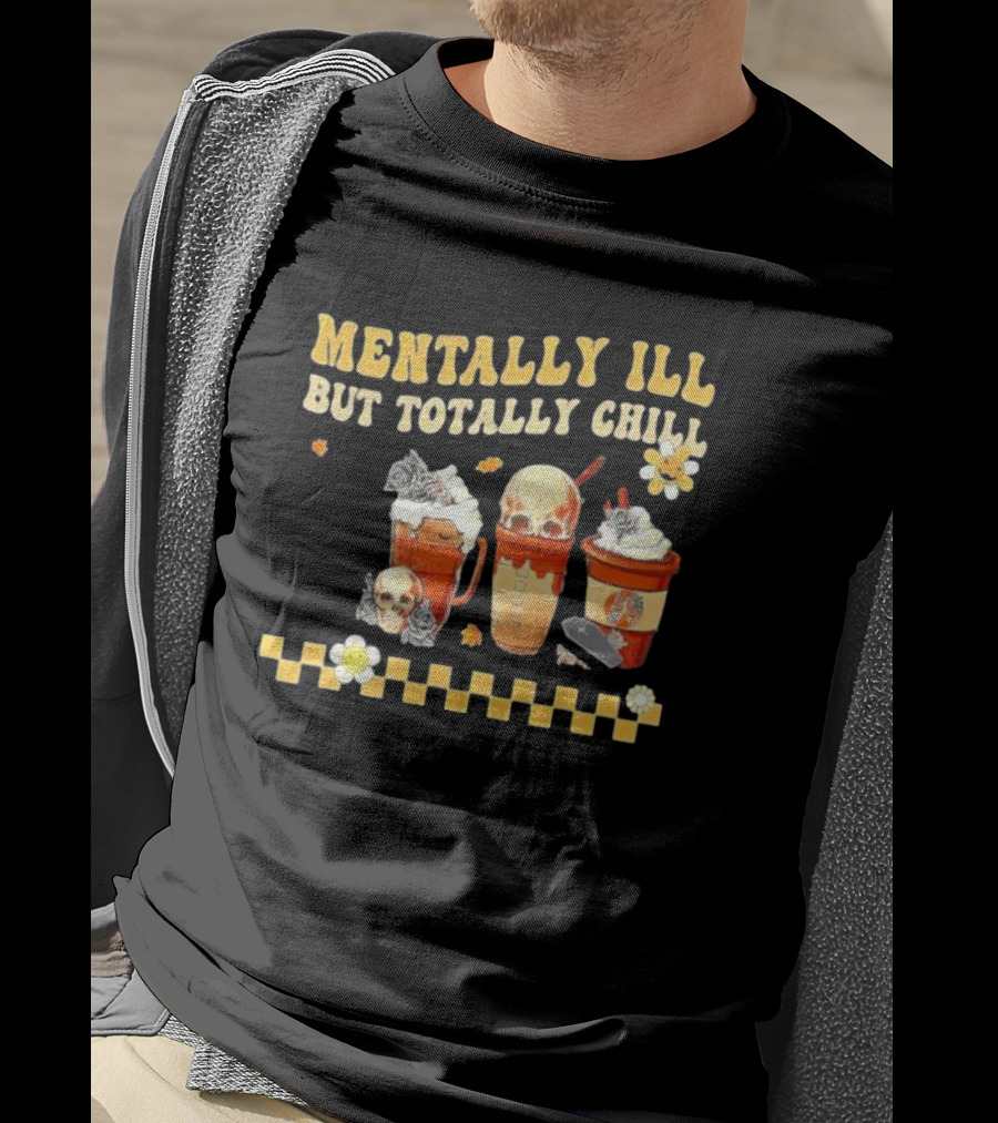 Mentally Ill But Totally Chill Horror Coffee Movie Halloween Nurse T-Shirt