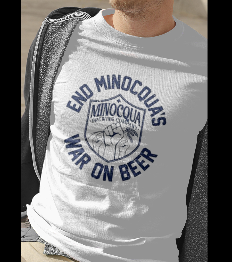 End Minocqua's War On Beer Minocqua Brewing Company T-Shirt