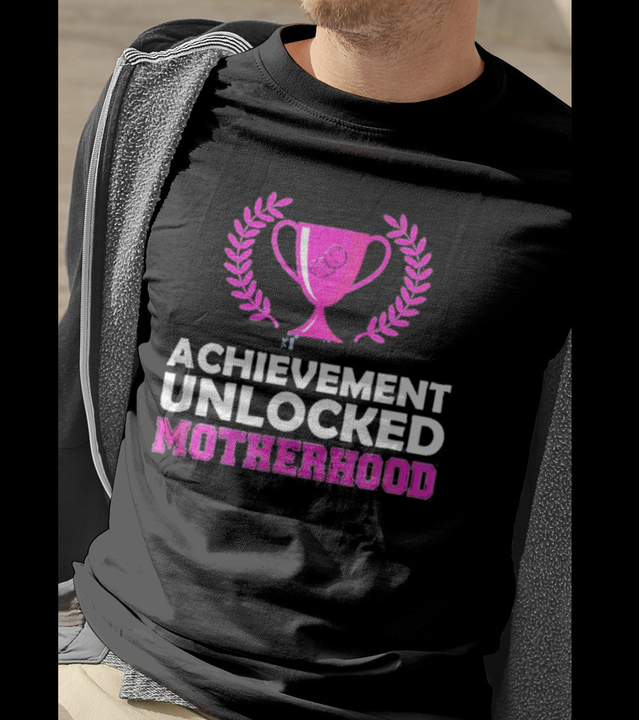 Achievement Unlocked Motherhood First Time Mom New Mom Pink Trophy Laurel T-Shirt