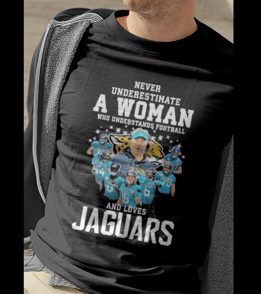 Never Underestimate A Woman Who Understands Football And Loves Jaguars Team Players T-Shirt