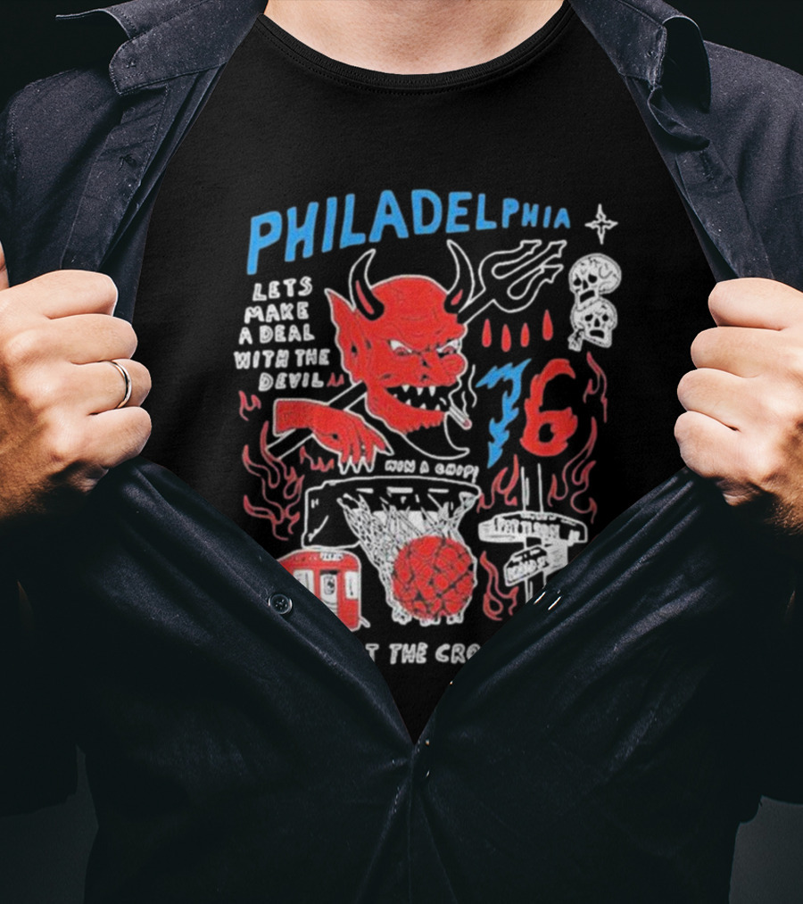 Philadelphia Let's Make A Deal With The Devil Win A Chip Down At The Crossroads 76ers Basketball T-Shirt