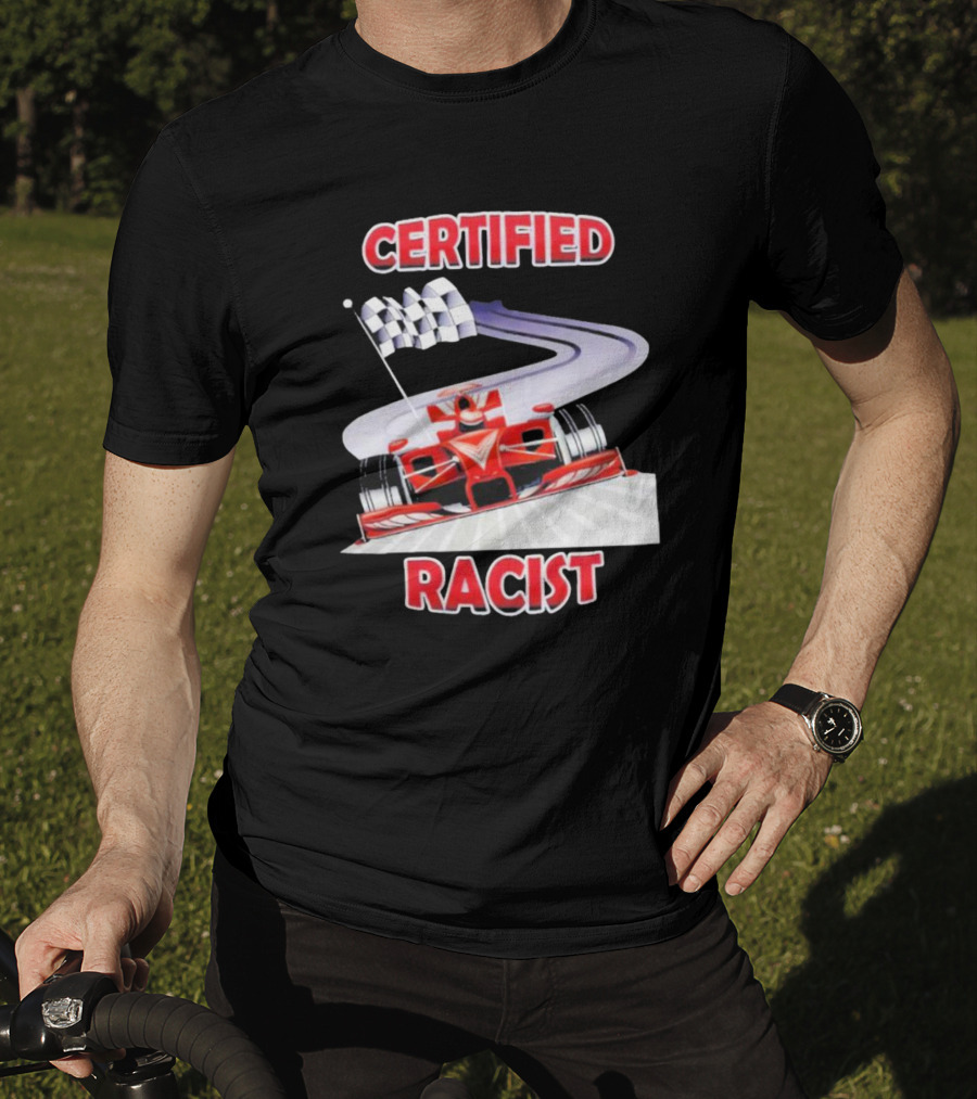 Certified Racist Race Car Chequered Flag Racing Track T-Shirt