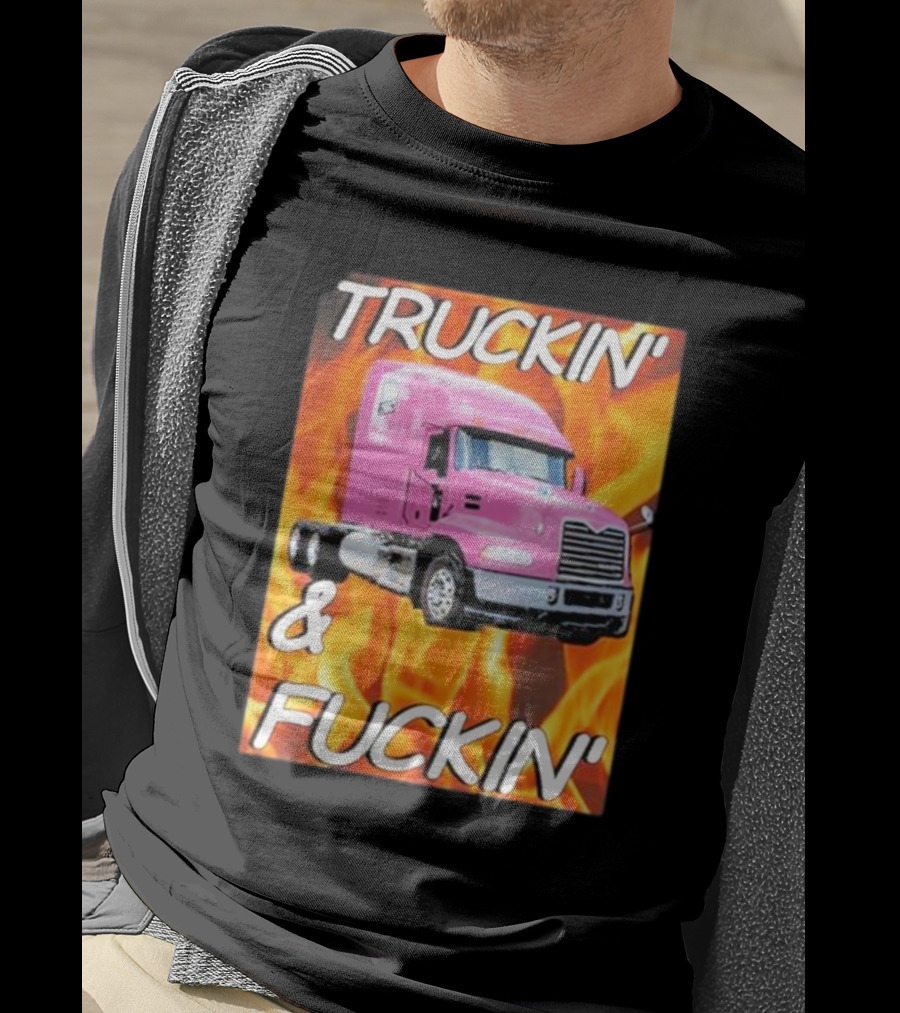 TRUCKIN' And FUCKIN' Cringeytees Truckin Cringey T-Shirt