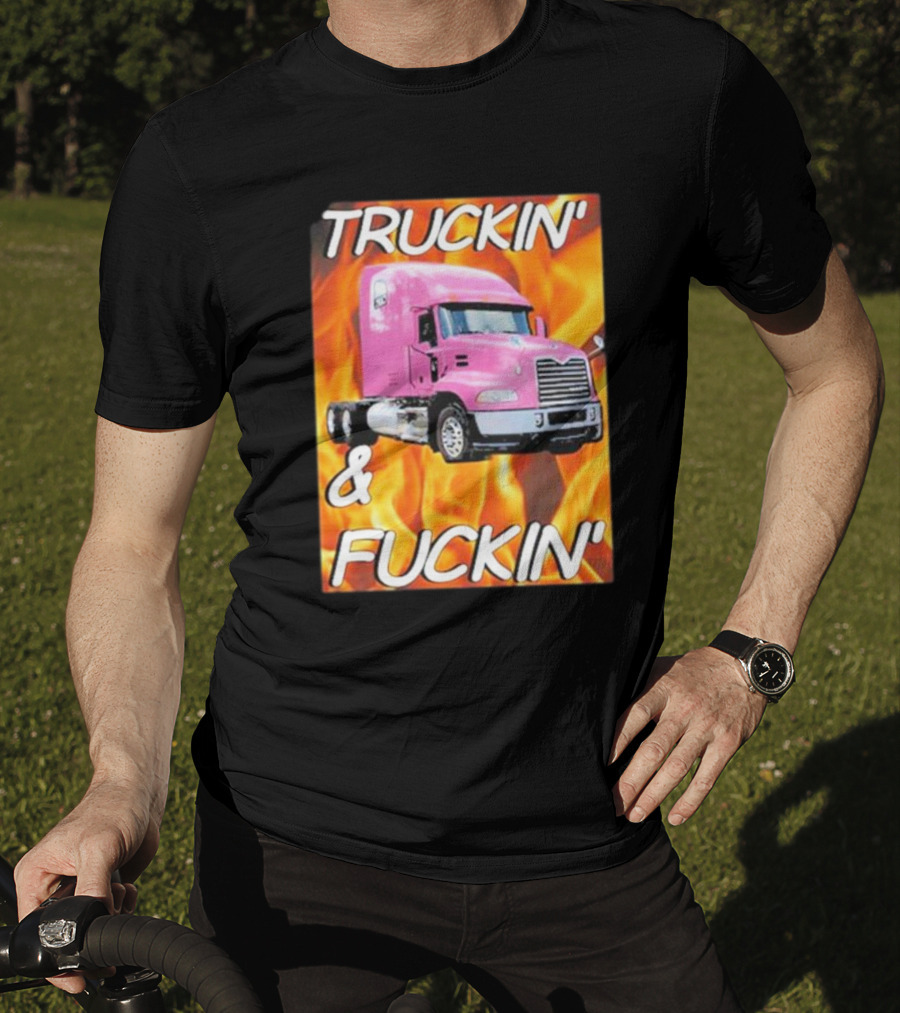 TRUCKIN' And FUCKIN' Cringeytees Truckin Cringey T-Shirt