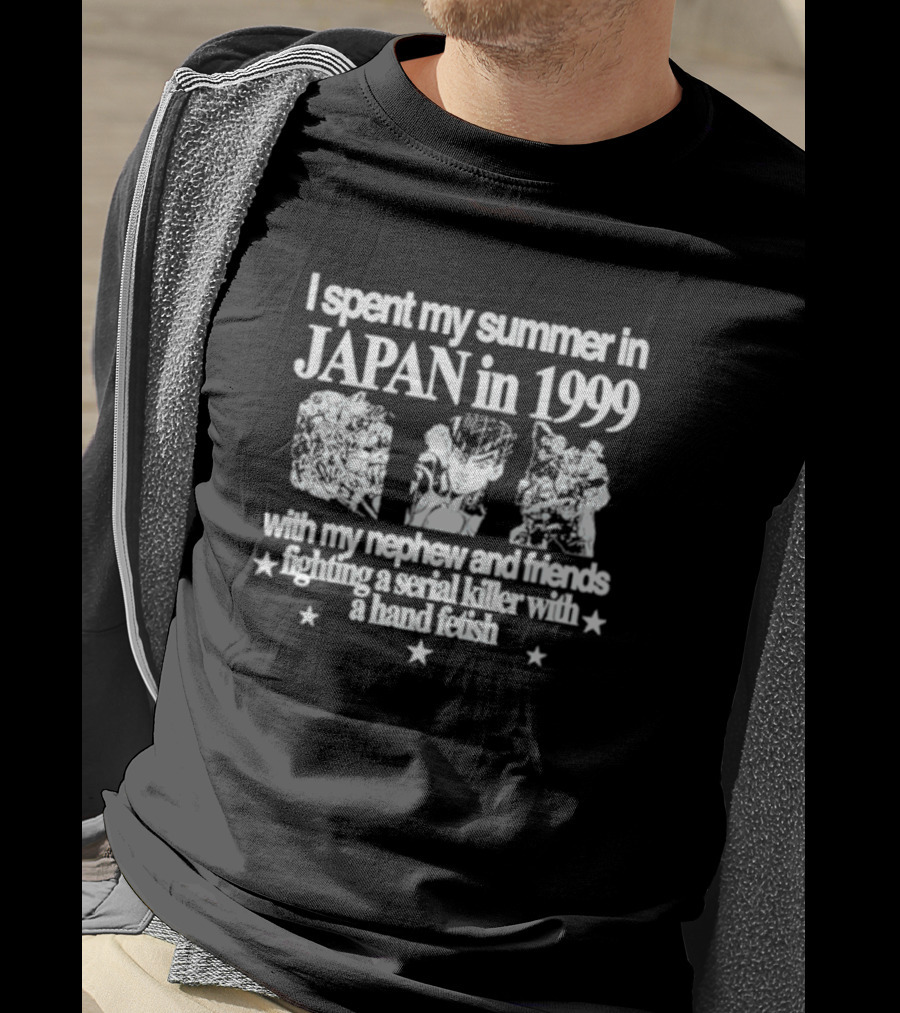 I Spent My Summer In Japan In 1999 Fighting A Serial Killer With My Nephew And Friends With A Hand Fetish T-Shirt