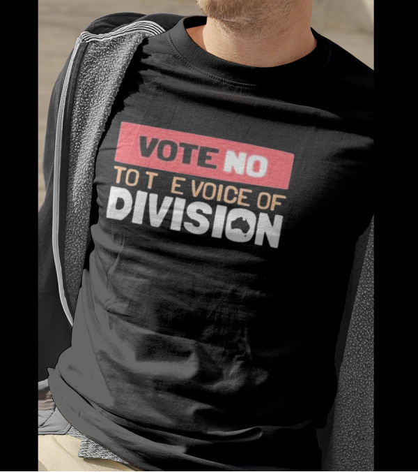 Vote No To The Voice Of Division Australia T-Shirt