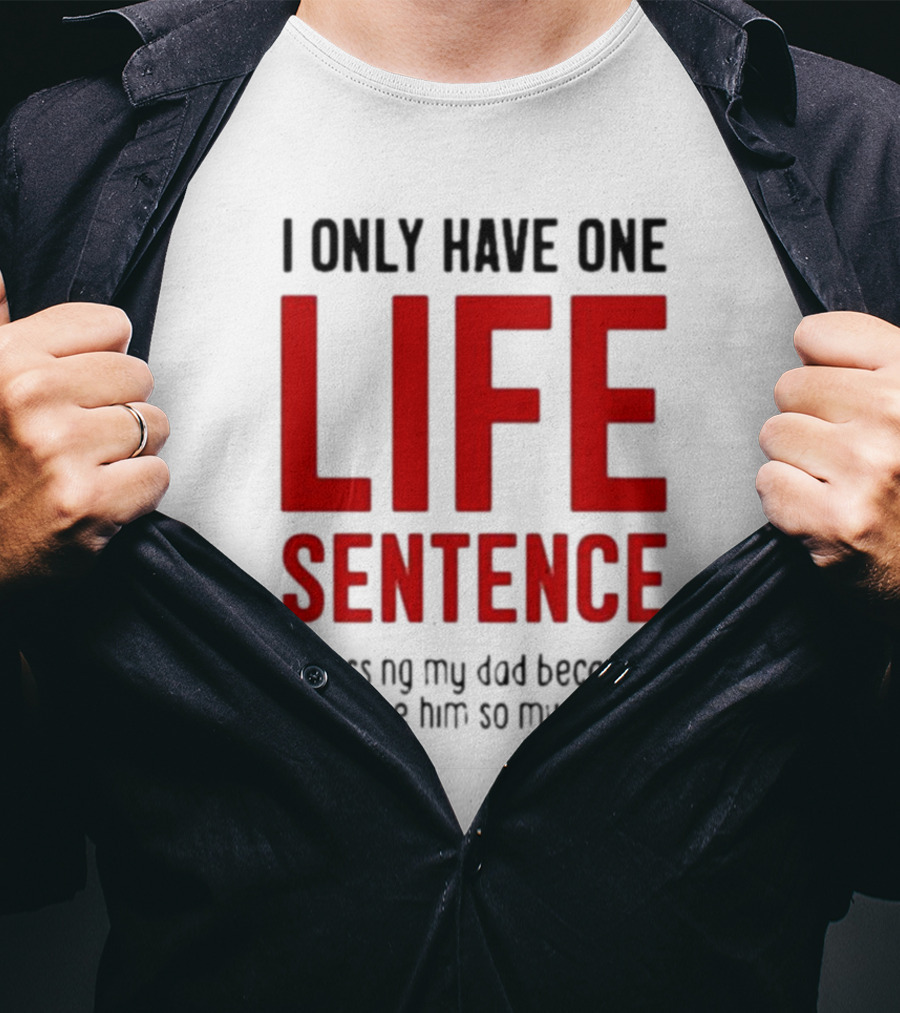 Lucca International I Only Have One Life Sentence To Kissing My Dad Because I Love Him So Much T-Shirt