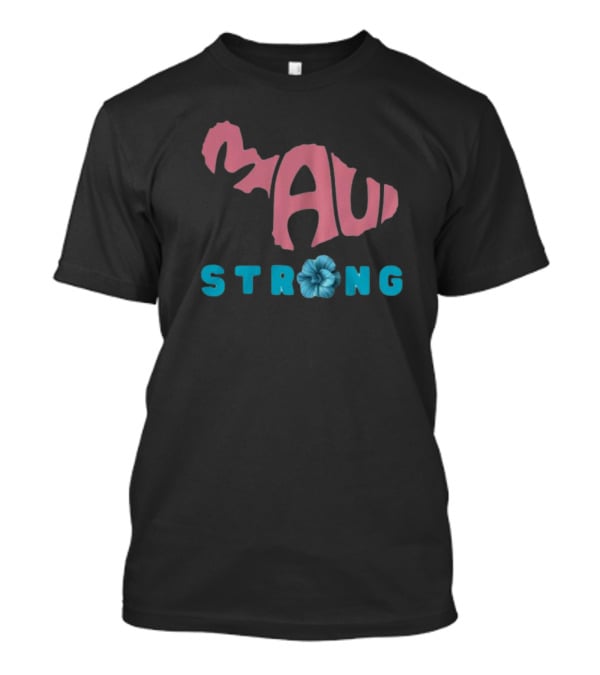 Maui Strong Fundraiser Stay Strong Maui Wildfire Relief Lahaina Strong Pray For Maui T-Shirt