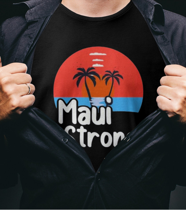 Maui Strong Fundraiser Support For Hawaii Fire Victims Maui Wildfire Relief Support T-Shirt