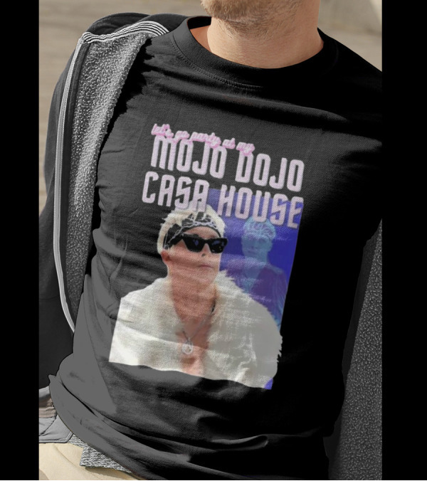 Let's Go Party At My Mojo Dojo Casa House T-Shirt