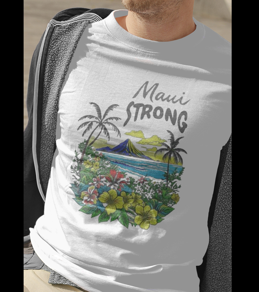 Maui Strong Scenic Island Landscape With Flowers And Palm Trees T-Shirt