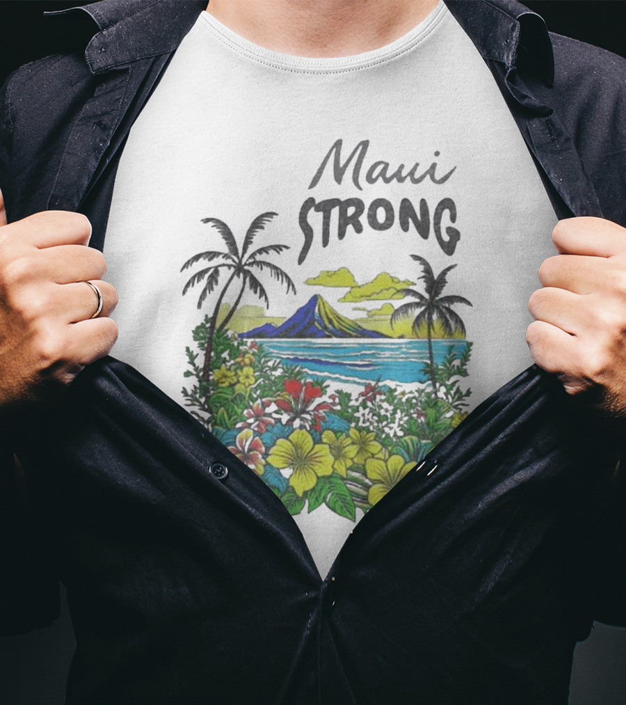 Maui Strong Scenic Island Landscape With Flowers And Palm Trees T-Shirt