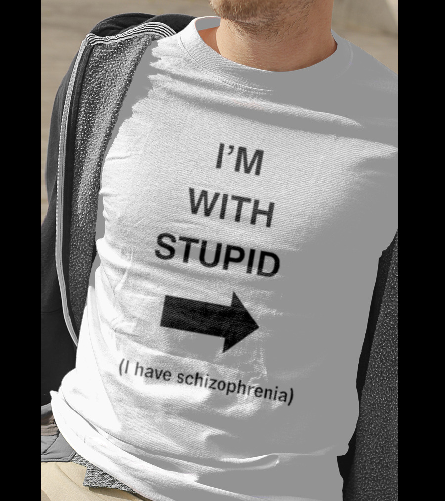 Alex Ernst I'm With Stupid I Have Schizophrenia T-Shirt