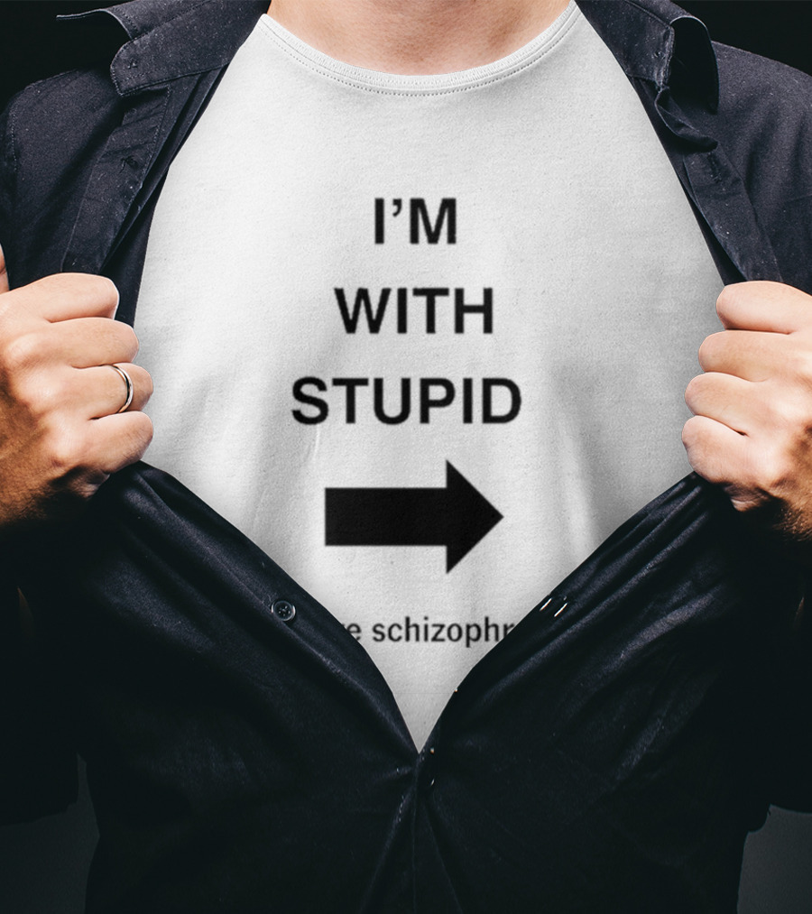 Alex Ernst I'm With Stupid I Have Schizophrenia T-Shirt