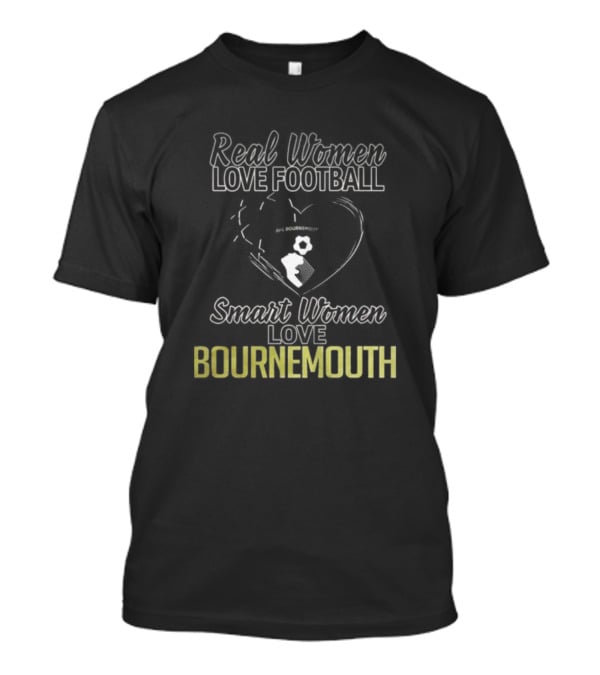 Real Women Love Football Smart Women Love AFC Bournemouth T-Shirt