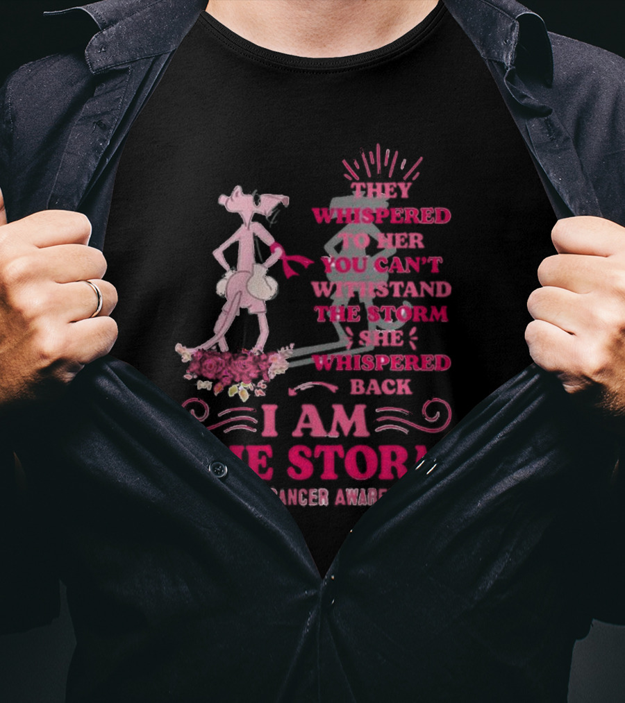 Pink Panther Breast Cancer Awareness I Am The Storm T-Shirt
