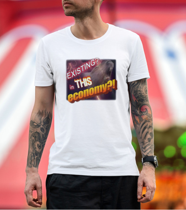 Premium T-Shirt: EXISTING in THIS economy Capybara? T-Shirt EXISTING in THIS economy Capybara? T-Shirt