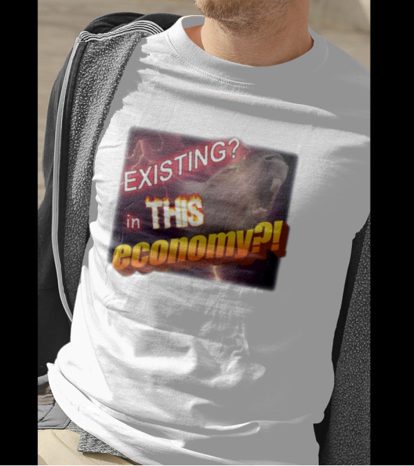 EXISTING In THIS Economy Capybara? T-Shirt