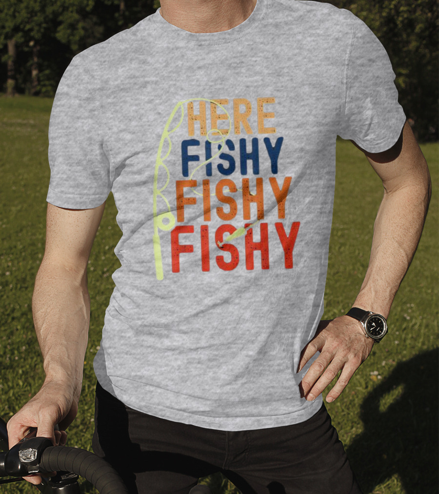 Here Fishy Fishy Fishy Fishing Rod T-Shirt