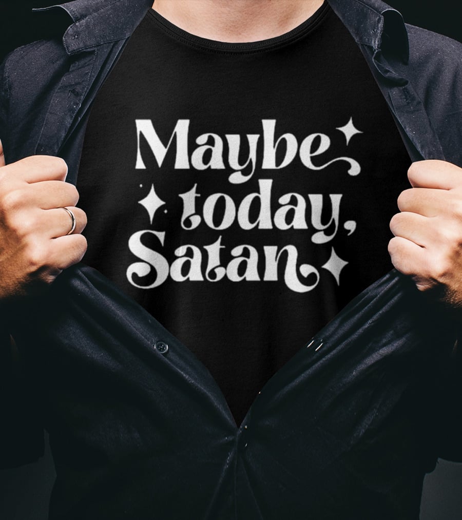Maybe Today Satan White Text With Stars T-Shirt