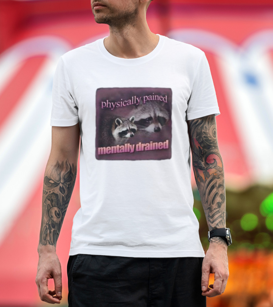 Physically Pained Mentally Drained Raccoon Duo T-Shirt