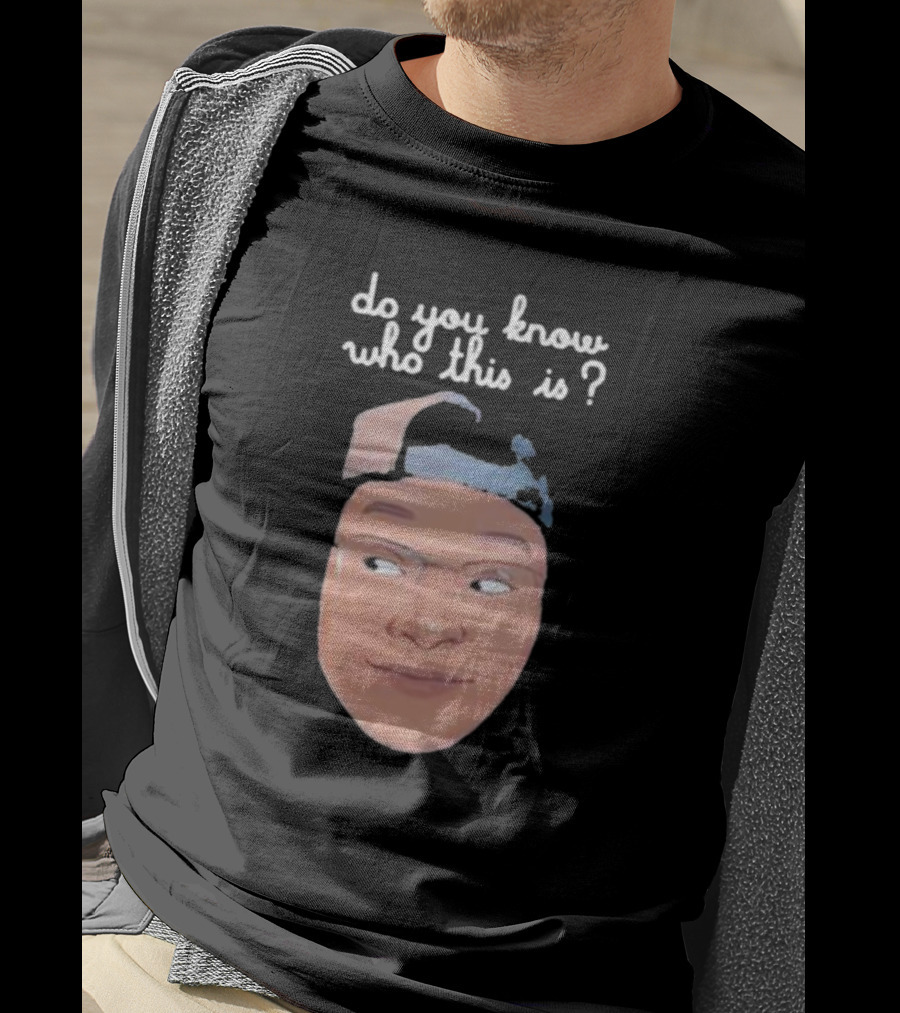 Do You Know Who This Is? T-Shirt