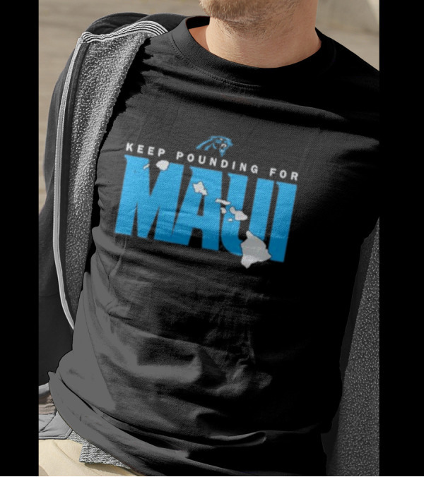Carolina Panthers Keep Pounding For Maui Relief Effort T-Shirt