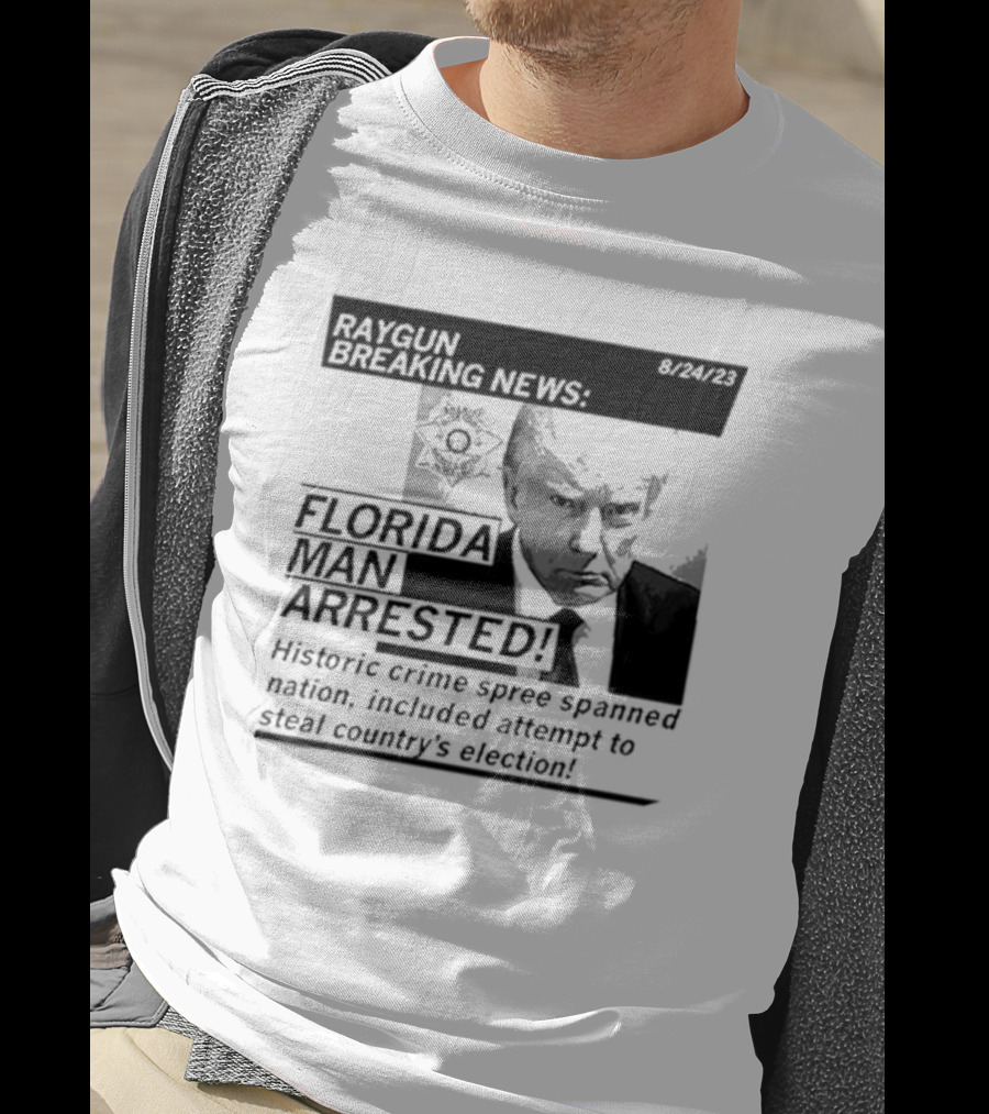 Raygun Breaking News Florida Man Arrested Historic Crime Spree 8/24/23 T-Shirt
