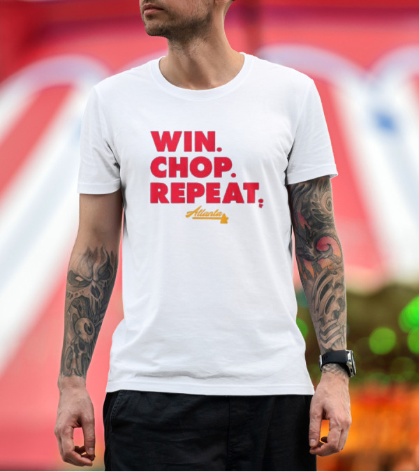 Premium T-Shirt: Win Chop Repeat Atlanta Collection T-Shirt Win Chop Repeat Atlanta Collection T-Shirt