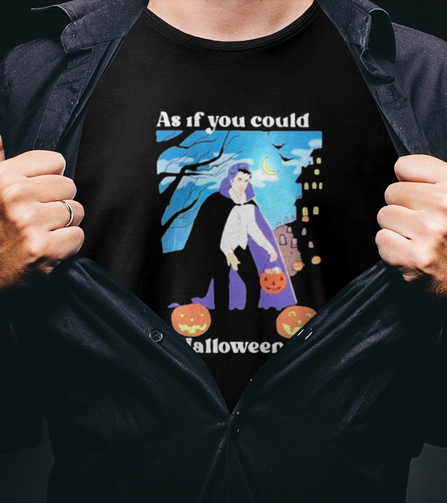 As If You Could Out Halloween Me Dracula Pumpkins T-Shirt