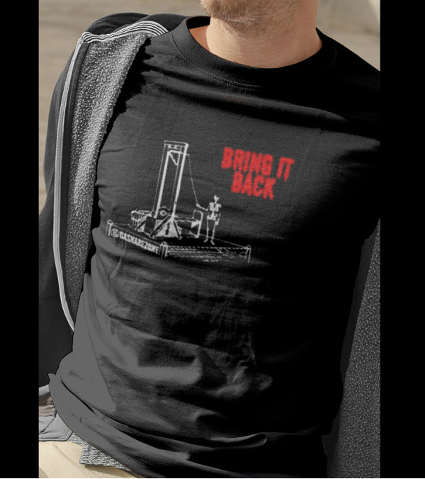 BRING IT BACK By Da Share Z0ne Guillotine T-Shirt