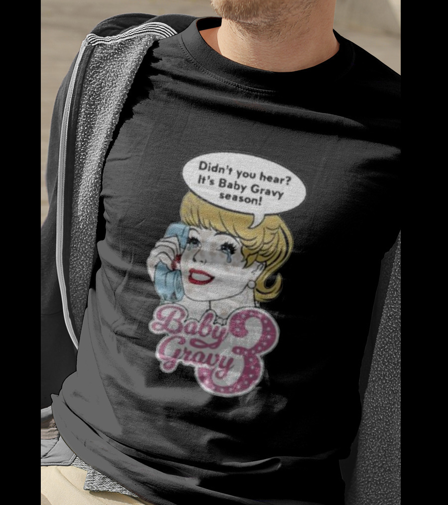 Baby Gravy 3 Didn't You Hear It's Baby Gravy Season Barbie T-Shirt