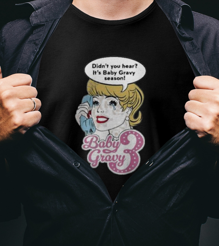 Baby Gravy 3 Didn't You Hear It's Baby Gravy Season Barbie T-Shirt