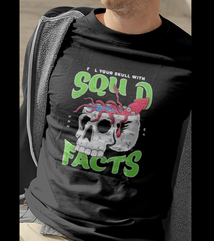 F L Your Skull With Squid Facts MHHH EA T-Shirt