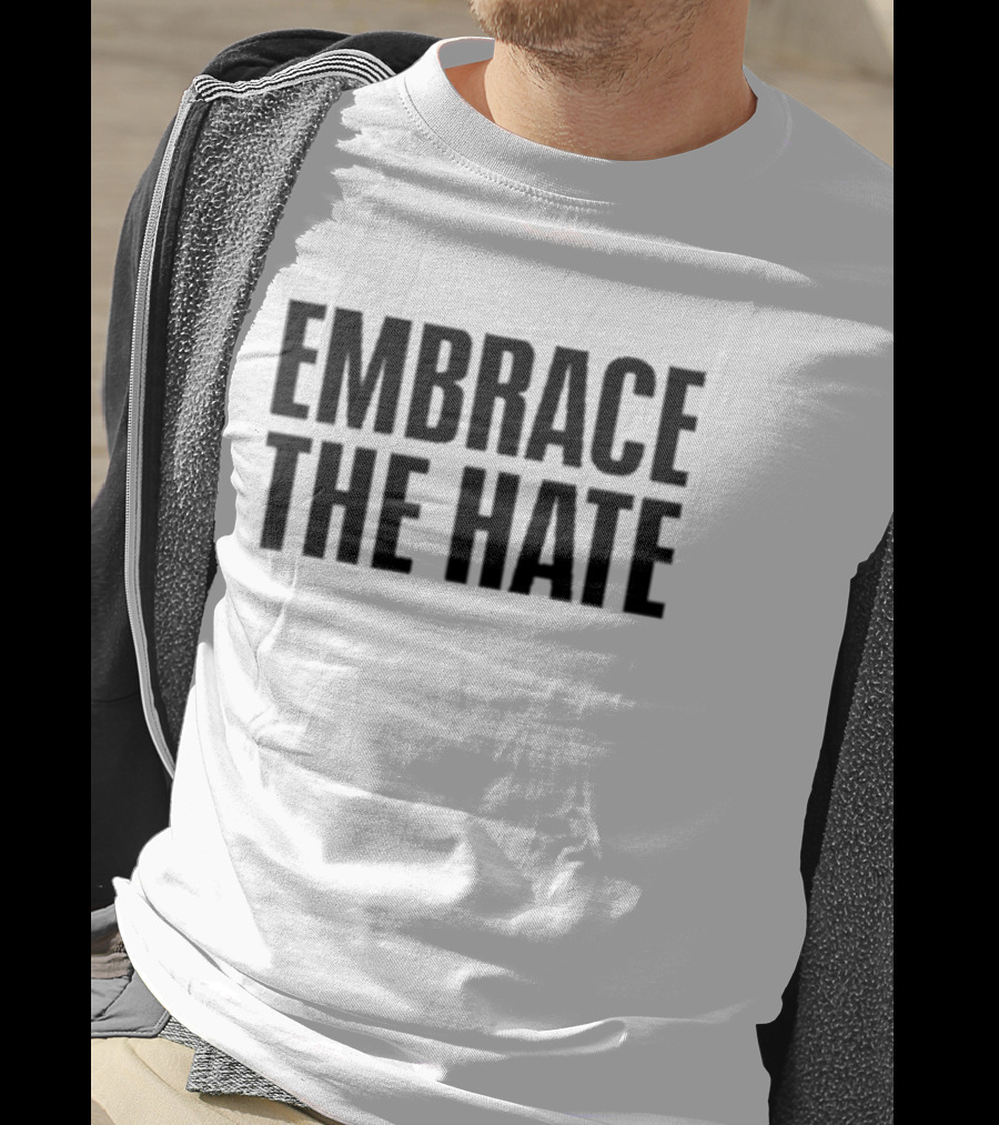 Embrace The Hate Steve Sarkisian T-Shirt