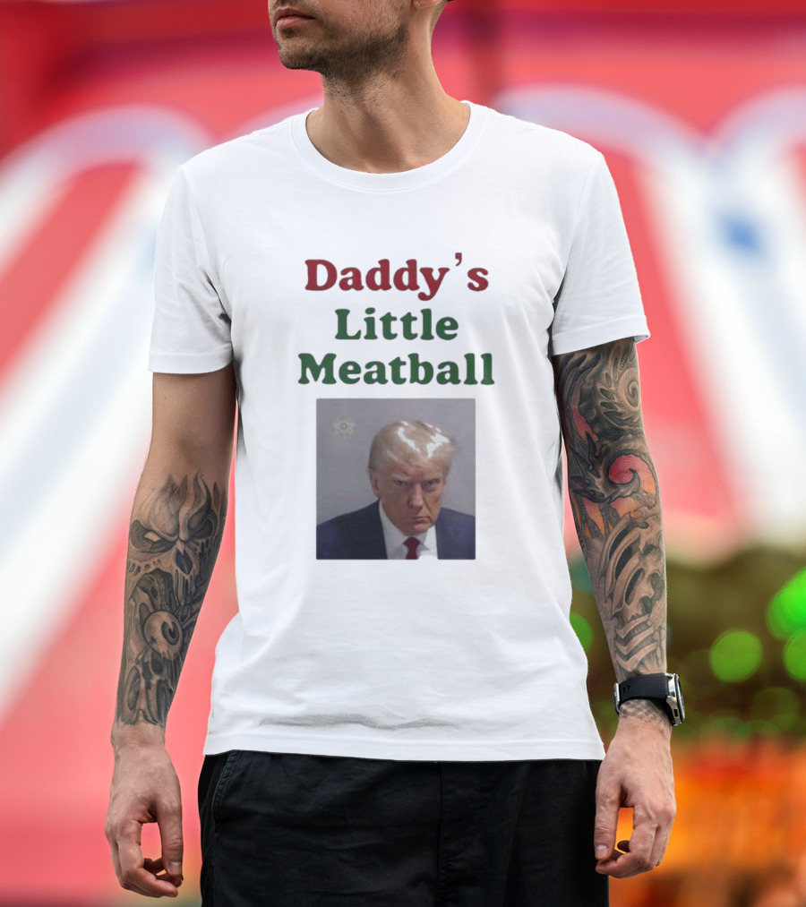 Daddy's Little Meatball Trump Image with Stern Face T-Shirt