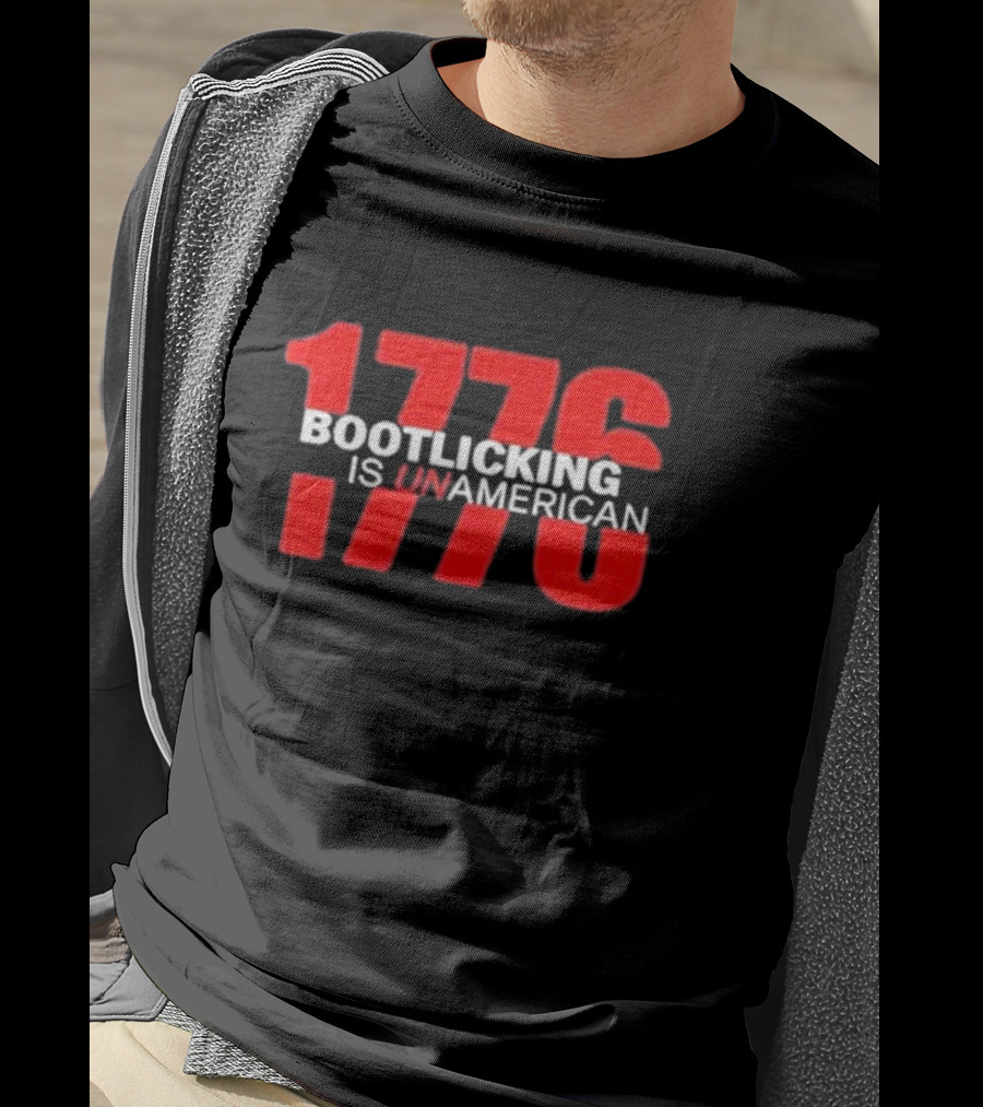 Amazing Lucas 1776 Bootlicking Is UnAmerican T-Shirt